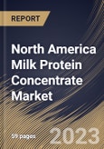North America Milk Protein Concentrate Market Size, Share & Industry Trends Analysis Report by Application, Concentration, Country and Growth Forecast, 2022-2028- Product Image