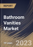 Bathroom Vanities Market Size, Share & Industry Trends Analysis Report by Distribution Channel, Application, Material, Regional Outlook and Forecast, 2022-2028- Product Image