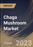 Chaga Mushroom Market Size, Share & Industry Trends Analysis Report by Nature, Form, End Use, Regional Outlook and Forecast, 2022-2028- Product Image