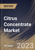 Citrus Concentrate Market Size, Share & Industry Trends Analysis Report by Nature, Source, Form, Sales Channel, End-use, Regional Outlook and Forecast, 2022-2028- Product Image