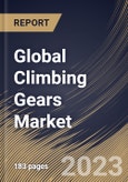 Global Climbing Gears Market Size, Share & Industry Trends Analysis Report by End Use, Distribution Channel, Type, Regional Outlook and Forecast, 2022-2028- Product Image