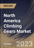 North America Climbing Gears Market Size, Share & Industry Trends Analysis Report by End Use, Distribution Channel, Type, Country and Growth Forecast, 2022-2028- Product Image