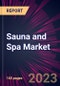 Sauna and Spa Market 2024-2028 - Product Image