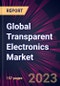 Global Transparent Electronics Market 2023-2027 - Product Thumbnail Image