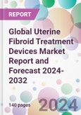 Global Uterine Fibroid Treatment Devices Market Report and Forecast 2024-2032- Product Image