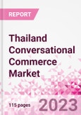 Thailand Conversational Commerce Market Intelligence and Future Growth Dynamics Databook - 75+ KPIs on Conversational Commerce Trends by End-Use Sectors, Operational KPIs, Product Offering, and Spend By Application - Q2 2023 Update- Product Image