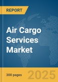 Air Cargo Services Market Report 2025- Product Image