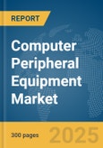 Computer Peripheral Equipment Market Report 2025- Product Image