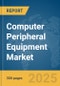 Computer Peripheral Equipment Market Report 2025 - Product Image