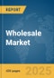 Wholesale Market Report 2025 - Product Image