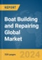 Boat Building and Repairing Global Market Report 2024 - Product Image