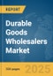 Durable Goods Wholesalers Market Report 2025 - Product Thumbnail Image