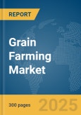 Grain Farming Market Report 2025- Product Image