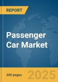 Passenger Car Market Report 2025- Product Image