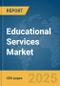 Educational Services Market Report 2025 - Product Image