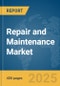 Repair and Maintenance Market Report 2025 - Product Image