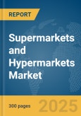 Supermarkets and Hypermarkets Market Report 2025- Product Image