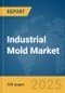 Industrial Mold Market Report 2025 - Product Image