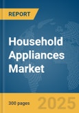 Household Appliances Market Report 2025- Product Image