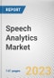 Speech Analytics Market by Offering, Enterprise Size, Application, Industry Vertical: Global Opportunity Analysis and Industry Forecast, 2021-2031 - Product Thumbnail Image