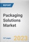 Packaging Solutions Market by Material, Packaging Type, End-user Industry: Global Opportunity Analysis and Industry Forecast, 2021-2031 - Product Thumbnail Image