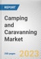 Camping and Caravanning Market by Destination Type, Type of Camper, Consumer Orientation, Age: Global Opportunity Analysis and Industry Forecast, 2021-2031 - Product Thumbnail Image