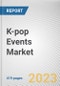 K-pop Events Market By Type, By Revenue Source, By Gender: Global Opportunity Analysis and Industry Forecast, 2022-2031 - Product Thumbnail Image