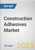 Construction Adhesives Market by Resin Type, Technology, Application: Global Opportunity Analysis and Industry Forecast, 2021-2031- Product Image