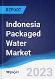 Indonesia Packaged Water Market Summary, Competitive Analysis and Forecast to 2027- Product Image