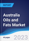 Australia Oils and Fats Market Summary, Competitive Analysis and Forecast to 2027- Product Image