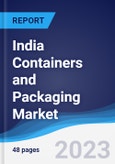 India Containers and Packaging Market Summary, Competitive Analysis and Forecast to 2027- Product Image