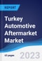 Turkey Automotive Aftermarket Market Summary, Competitive Analysis and Forecast to 2027 - Product Thumbnail Image