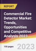 Commercial Fire Detector Market: Trends, Opportunities and Competitive Analysis 2023-2028- Product Image
