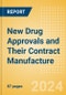 New Drug Approvals and Their Contract Manufacture - 2024 Edition - Product Image
