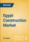 Egypt Construction Market Size, Trends, and Forecasts by Sector - Commercial, Industrial, Infrastructure, Energy and Utilities, Institutional and Residential Market Analysis, 2024-2028 - Product Thumbnail Image