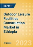 Outdoor Leisure Facilities Construction Market in Ethiopia - Market Size and Forecasts to 2026 (including New Construction, Repair and Maintenance, Refurbishment and Demolition and Materials, Equipment and Services costs)- Product Image