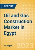 Oil and Gas Construction Market in Egypt - Market Size and Forecasts to 2026 (including New Construction, Repair and Maintenance, Refurbishment and Demolition and Materials, Equipment and Services costs)- Product Image