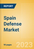 Spain Defense Market Size and Trends, Budget Allocation, Regulations, Key Acquisitions, Competitive Landscape and Forecast, 2023-2028- Product Image