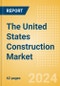 The United States (US) Construction Market Size, Trends, and Forecasts by Sector - Commercial, Industrial, Infrastructure, Energy and Utilities, Institutional and Residential Market Analysis, 2024-2028 - Product Image