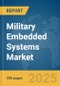 Military Embedded Systems Market Report 2025 - Product Thumbnail Image