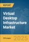 Virtual Desktop Infrastructure Market Report 2025 - Product Image