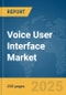 Voice User Interface Market Report 2025 - Product Thumbnail Image