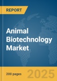 Animal Biotechnology Market Report 2025- Product Image