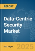 Data-Centric Security Market Report 2025- Product Image