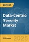 Data-Centric Security Market Report 2025 - Product Image