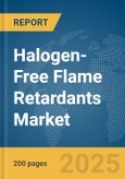 Halogen-Free Flame Retardants Market Report 2025- Product Image