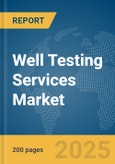 Well Testing Services Market Report 2025- Product Image