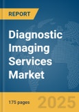 Diagnostic Imaging Services Market Report 2025- Product Image