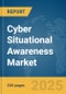 Cyber Situational Awareness Market Report 2025 - Product Image