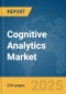 Cognitive Analytics Market Report 2025 - Product Image